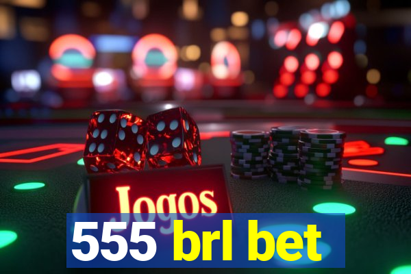 555 brl bet